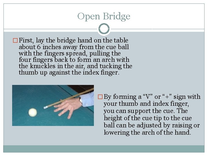 Open Bridge � First, lay the bridge hand on the table about 6 inches