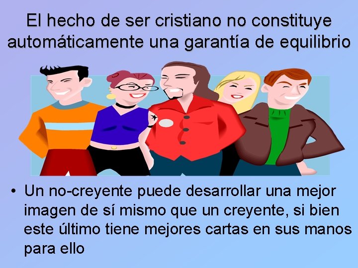 El hecho de ser cristiano no constituye automáticamente una garantía de equilibrio • Un