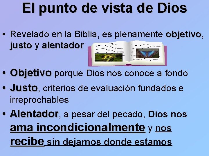 El punto de vista de Dios • Revelado en la Biblia, es plenamente objetivo,