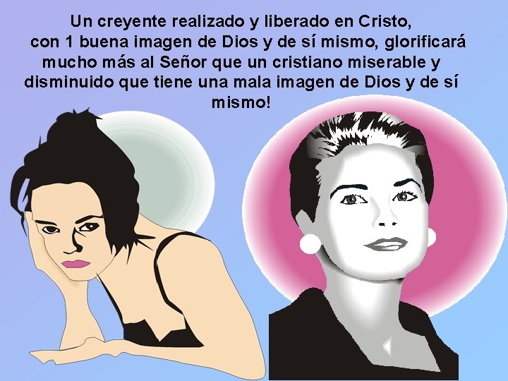 Un creyente realizado y liberado en Cristo, con 1 buena imagen de Dios y