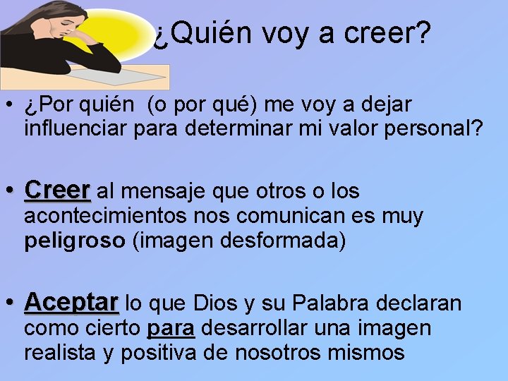 ¿Quién voy a creer? • ¿Por quién (o por qué) me voy a dejar