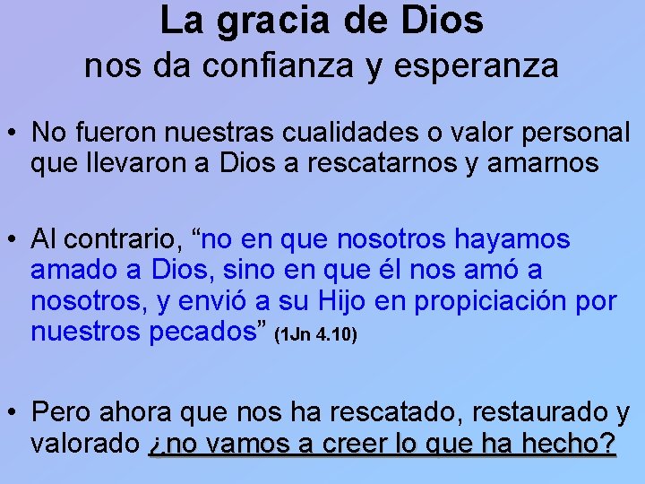 La gracia de Dios nos da confianza y esperanza • No fueron nuestras cualidades