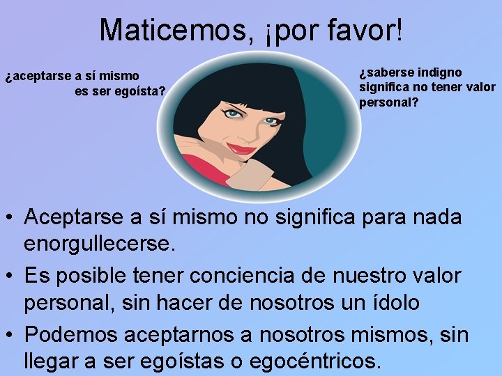 Maticemos, ¡por favor! ¿aceptarse a sí mismo es ser egoísta? ¿saberse indigno significa no