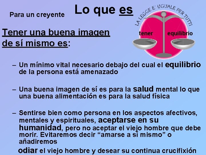 Para un creyente Lo que es Tener una buena imagen de sí mismo es: