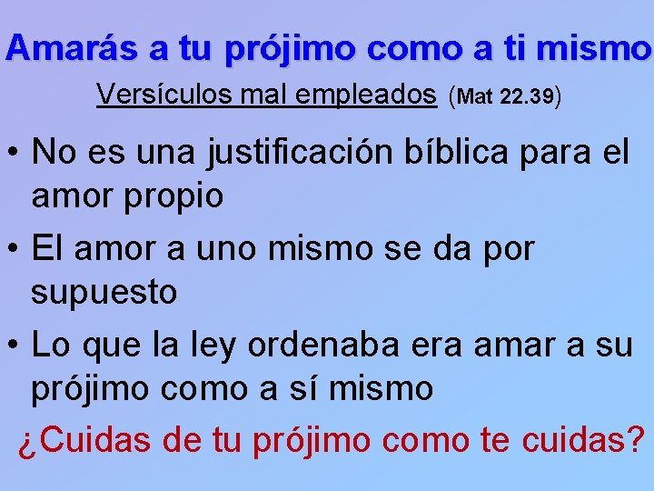 Amarás a tu prójimo como a ti mismo Versículos mal empleados (Mat 22. 39)