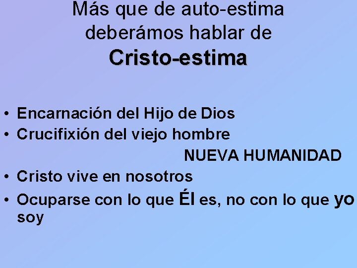 Más que de auto-estima deberámos hablar de Cristo-estima • Encarnación del Hijo de Dios