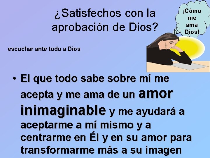 ¿Satisfechos con la aprobación de Dios? ¡Cómo me ama Dios! escuchar ante todo a