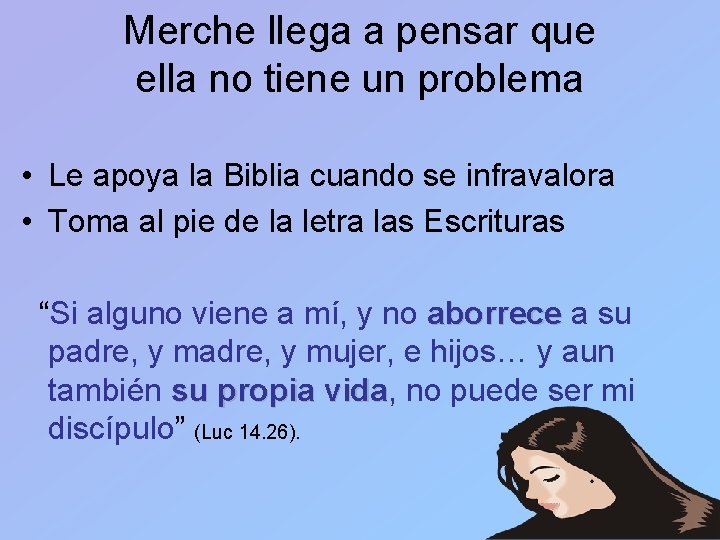 Merche llega a pensar que ella no tiene un problema • Le apoya la