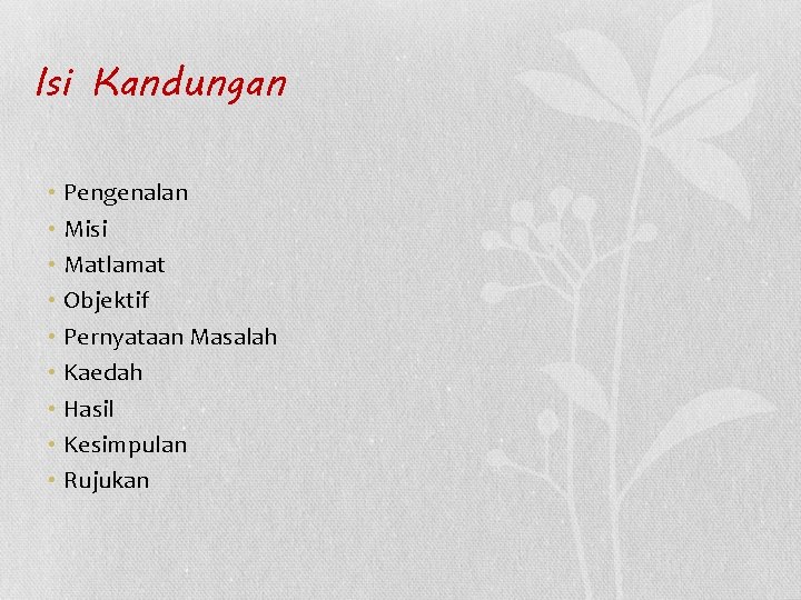 Isi Kandungan • Pengenalan • Misi • Matlamat • Objektif • Pernyataan Masalah •