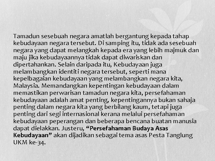 Tamadun sesebuah negara amatlah bergantung kepada tahap kebudayaan negara tersebut. Di samping itu, tidak