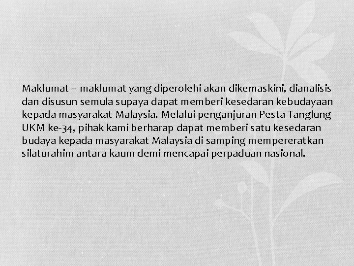 Maklumat – maklumat yang diperolehi akan dikemaskini, dianalisis dan disusun semula supaya dapat memberi