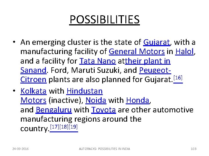 POSSIBILITIES • An emerging cluster is the state of Gujarat, with a manufacturing facility