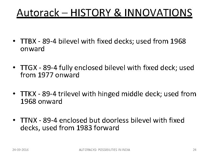 Autorack – HISTORY & INNOVATIONS • TTBX - 89 -4 bilevel with fixed decks;
