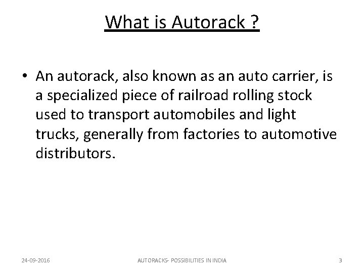 What is Autorack ? • An autorack, also known as an auto carrier, is