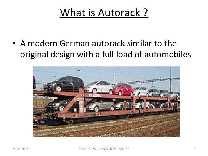 What is Autorack ? • A modern German autorack similar to the original design