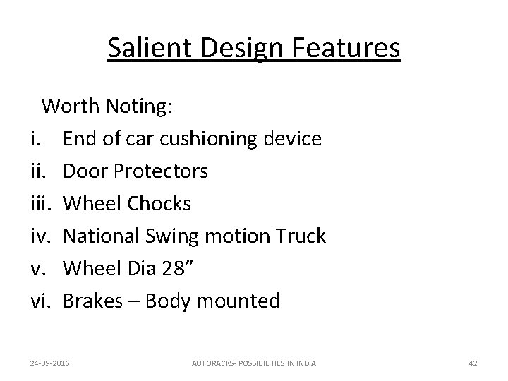 Salient Design Features Worth Noting: i. End of car cushioning device ii. Door Protectors
