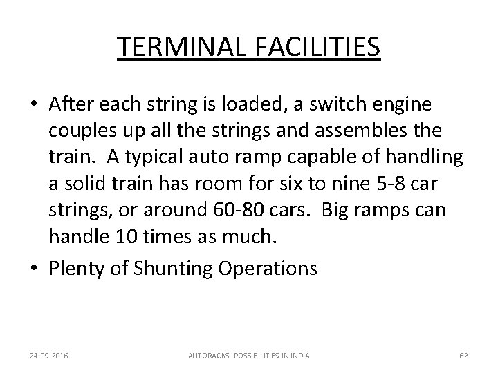 TERMINAL FACILITIES • After each string is loaded, a switch engine couples up all