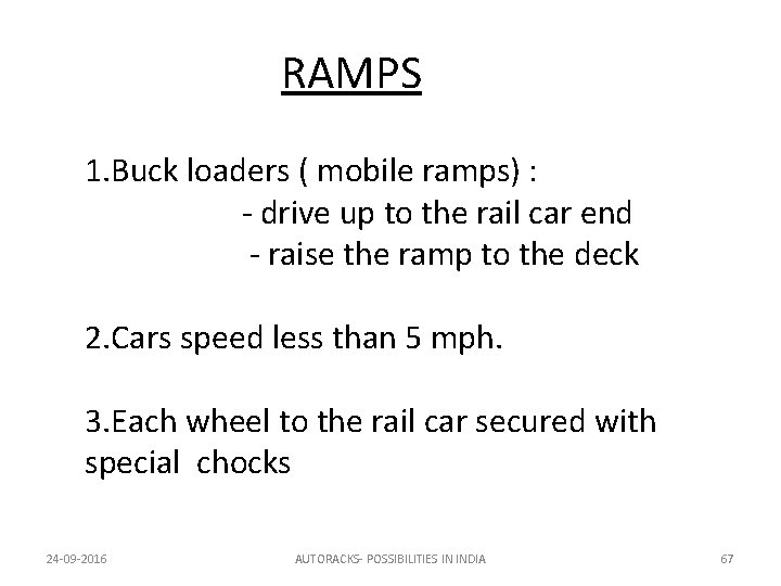 RAMPS 1. Buck loaders ( mobile ramps) : - drive up to the rail