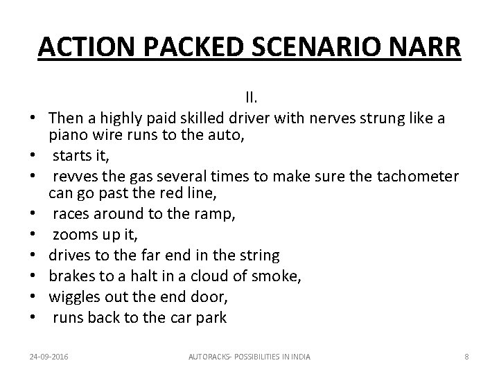ACTION PACKED SCENARIO NARR II. • Then a highly paid skilled driver with nerves