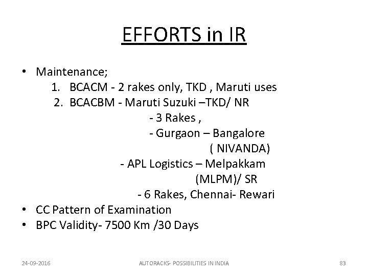 EFFORTS in IR • Maintenance; 1. BCACM - 2 rakes only, TKD , Maruti