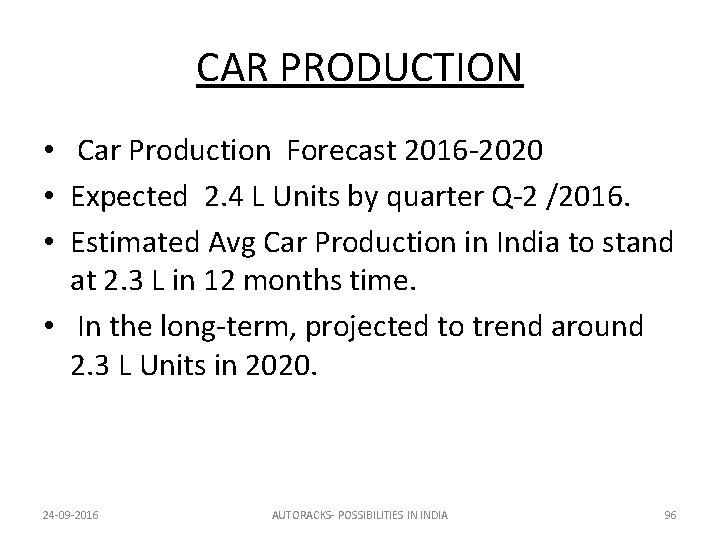 CAR PRODUCTION • Car Production Forecast 2016 -2020 • Expected 2. 4 L Units