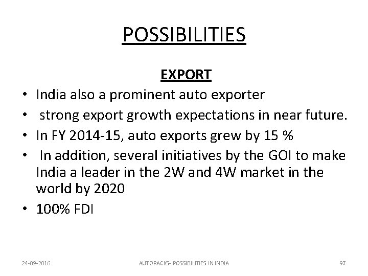 POSSIBILITIES EXPORT • India also a prominent auto exporter • strong export growth expectations