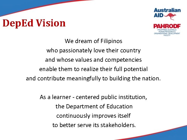 Dep. Ed Vision We dream of Filipinos who passionately love their country and whose