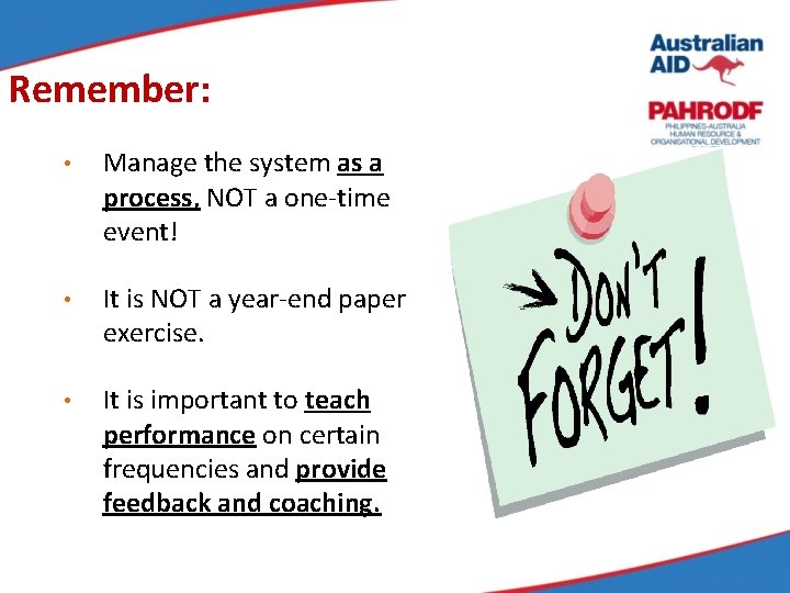 Remember: • Manage the system as a process, NOT a one-time event! • It