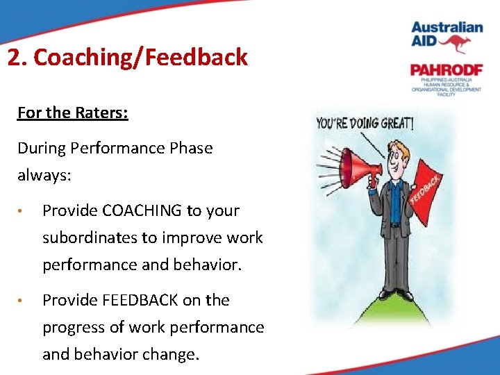 2. Coaching/Feedback For the Raters: During Performance Phase always: • Provide COACHING to your