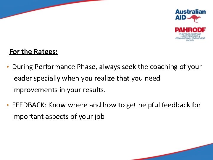 For the Ratees: • During Performance Phase, always seek the coaching of your leader