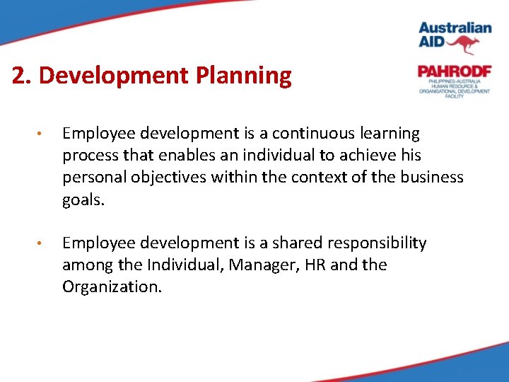 2. Development Planning • Employee development is a continuous learning process that enables an