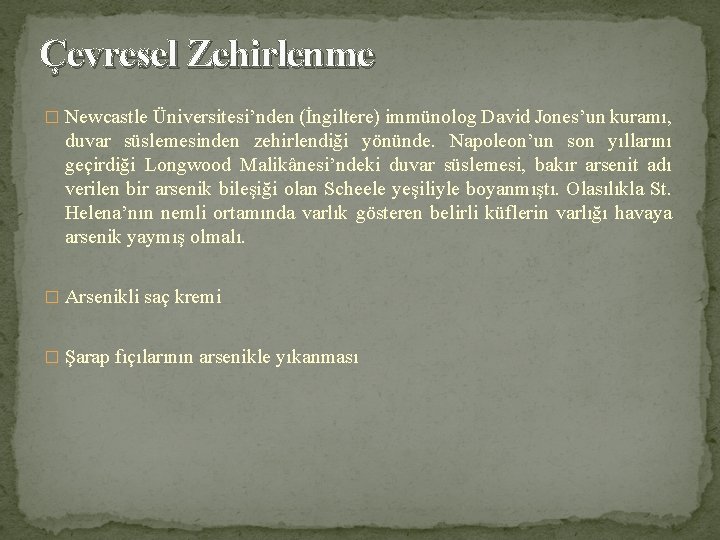 Çevresel Zehirlenme � Newcastle Üniversitesi’nden (İngiltere) immünolog David Jones’un kuramı, duvar süslemesinden zehirlendiği yönünde.