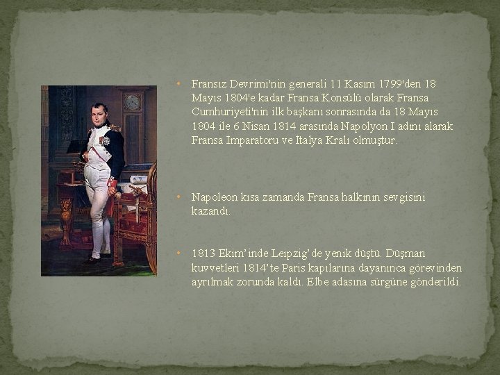  • Fransız Devrimi'nin generali 11 Kasım 1799'den 18 Mayıs 1804'e kadar Fransa Konsülü