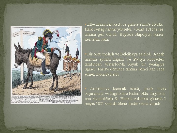  • Elbe adasından kaçtı ve gizlice Paris'e döndü. Halk desteği tekrar yükseldi. 7