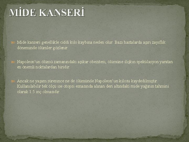 MİDE KANSERİ Mide kanseri genellikle ciddi kilo kaybına neden olur. Bazı hastalarda aşırı zayıflık