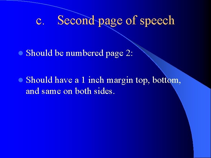 c. Second page of speech l Should be numbered page 2: l Should have