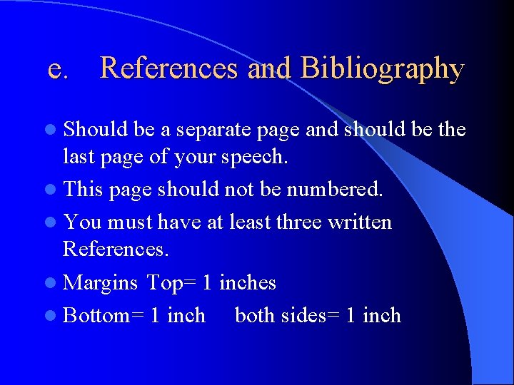 e. References and Bibliography l Should be a separate page and should be the