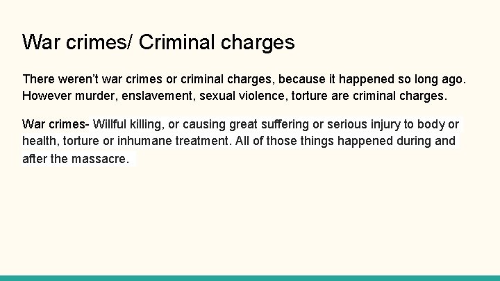 War crimes/ Criminal charges There weren’t war crimes or criminal charges, because it happened