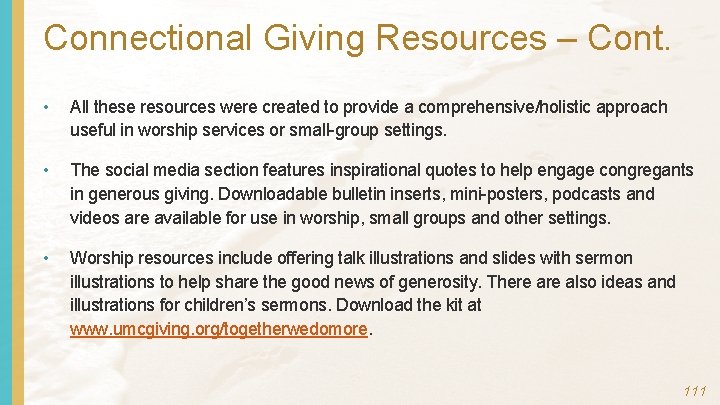 Connectional Giving Resources – Cont. • All these resources were created to provide a