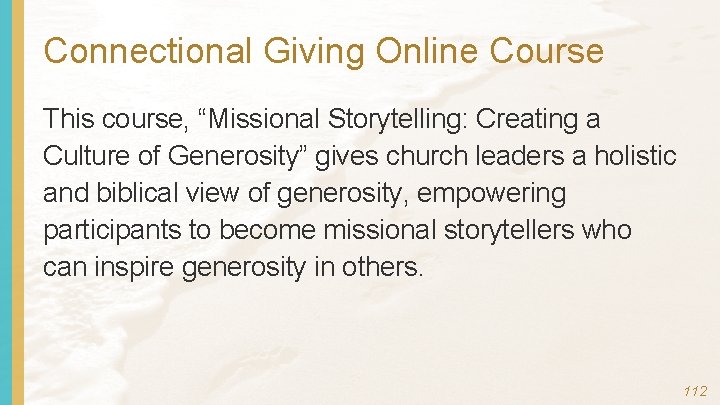 Connectional Giving Online Course This course, “Missional Storytelling: Creating a Culture of Generosity” gives