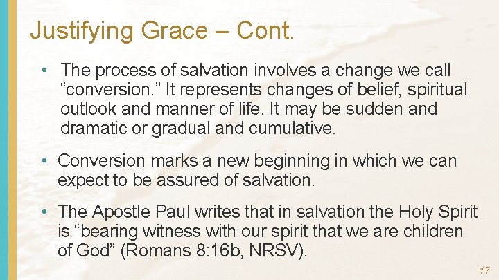 Justifying Grace – Cont. • The process of salvation involves a change we call