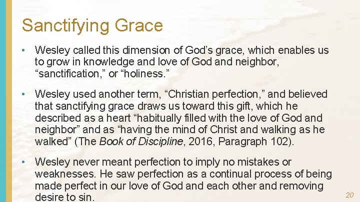 Sanctifying Grace • Wesley called this dimension of God’s grace, which enables us to