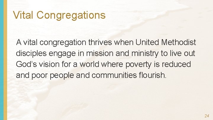 Vital Congregations A vital congregation thrives when United Methodist disciples engage in mission and