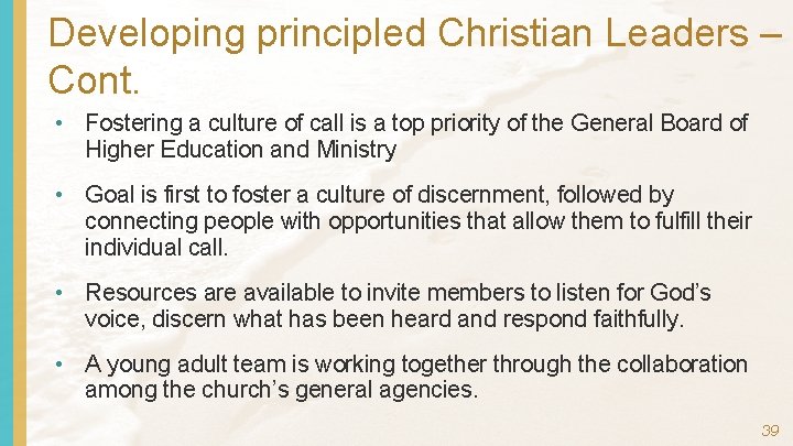 Developing principled Christian Leaders – Cont. • Fostering a culture of call is a