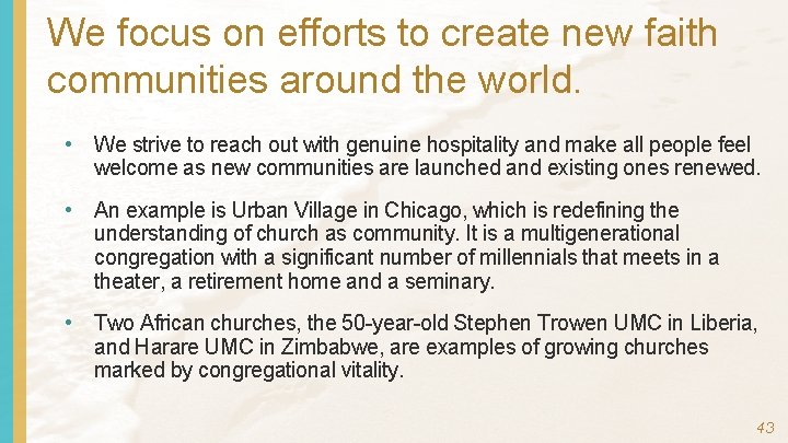 We focus on efforts to create new faith communities around the world. • We