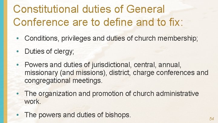 Constitutional duties of General Conference are to define and to fix: • Conditions, privileges