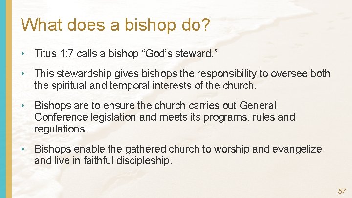 What does a bishop do? • Titus 1: 7 calls a bishop “God’s steward.