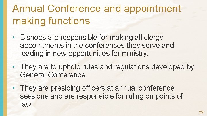 Annual Conference and appointment making functions • Bishops are responsible for making all clergy