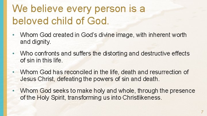 We believe every person is a beloved child of God. • Whom God created