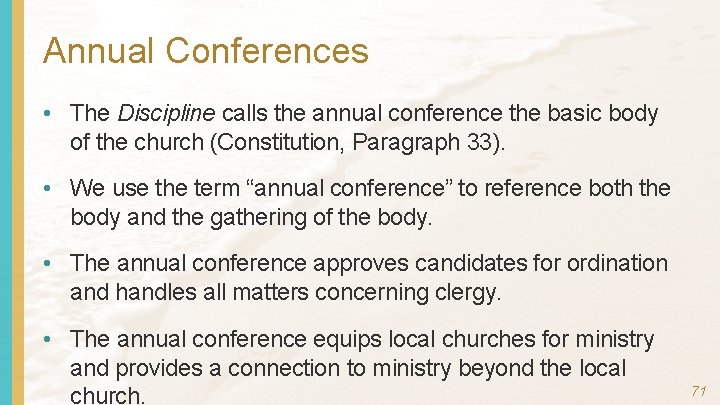 Annual Conferences • The Discipline calls the annual conference the basic body of the